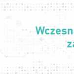 Image for: Wczesna identyfikacja zagrożeń