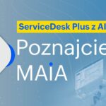 Image for: ServiceDesk Plus z AI Poznajcie MAIA