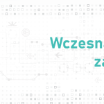 Image for: Wczesna identyfikacja zagrożeń