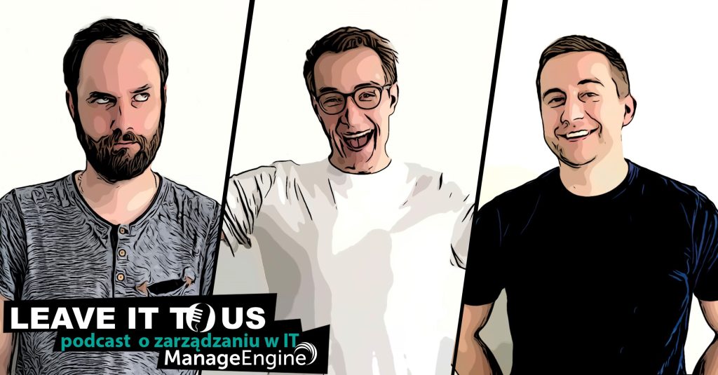 Podcast o zarządzaniu IT Leave IT to us